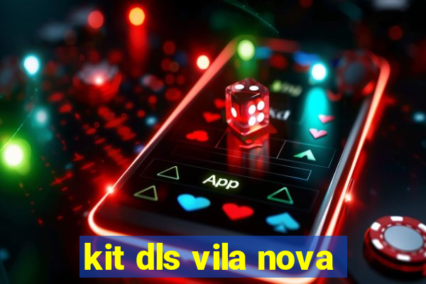 kit dls vila nova